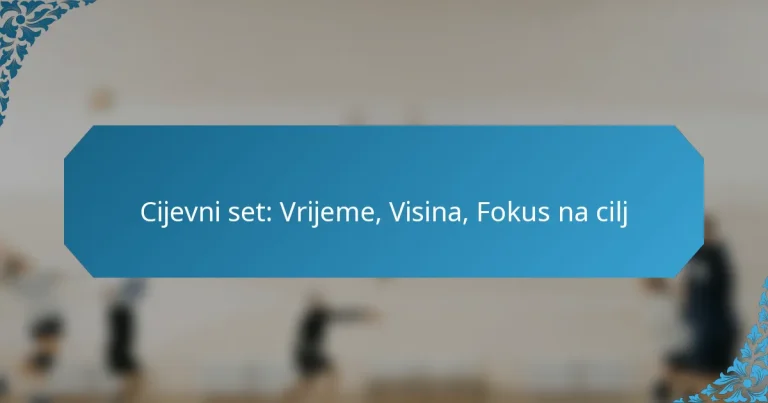 Cijevni set: Vrijeme, Visina, Fokus na cilj
