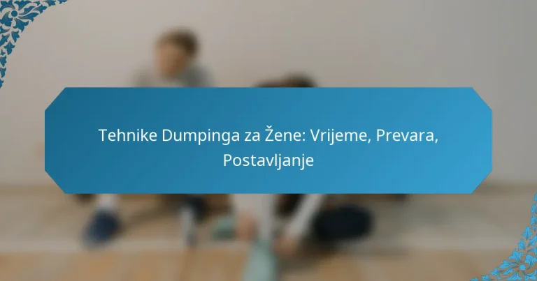 Tehnike Dumpinga za Žene: Vrijeme, Prevara, Postavljanje