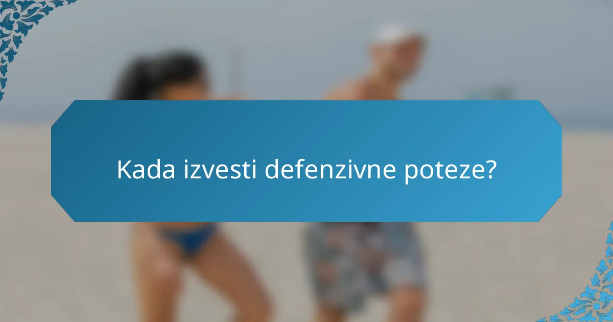Kada izvesti defenzivne poteze?