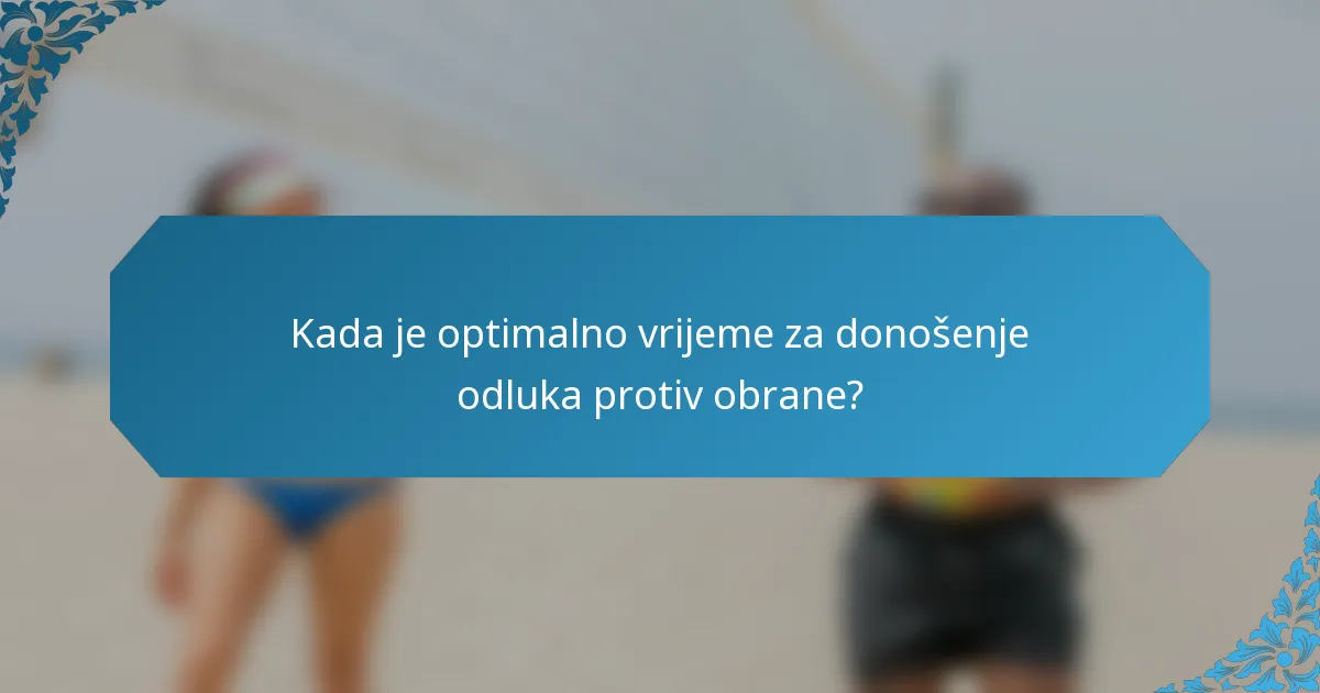 Kada je optimalno vrijeme za donošenje odluka protiv obrane?