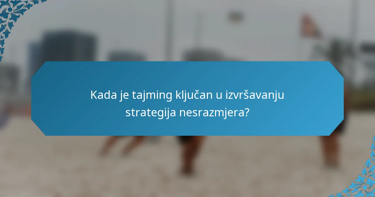 Kada je tajming ključan u izvršavanju strategija nesrazmjera?