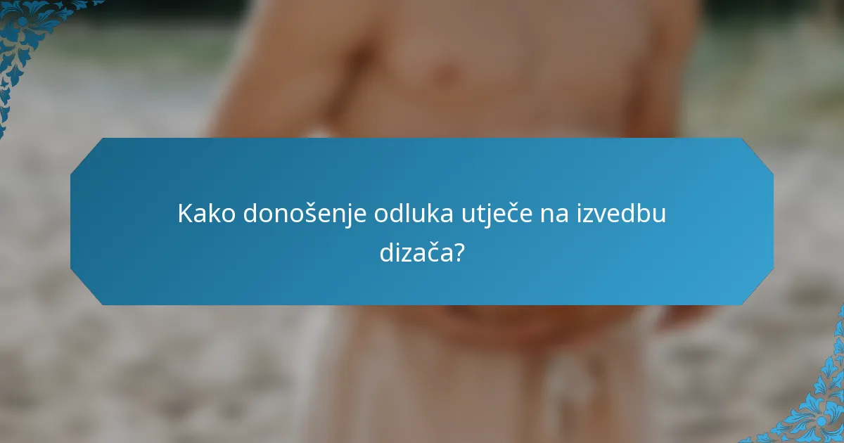 Kako donošenje odluka utječe na izvedbu dizača?