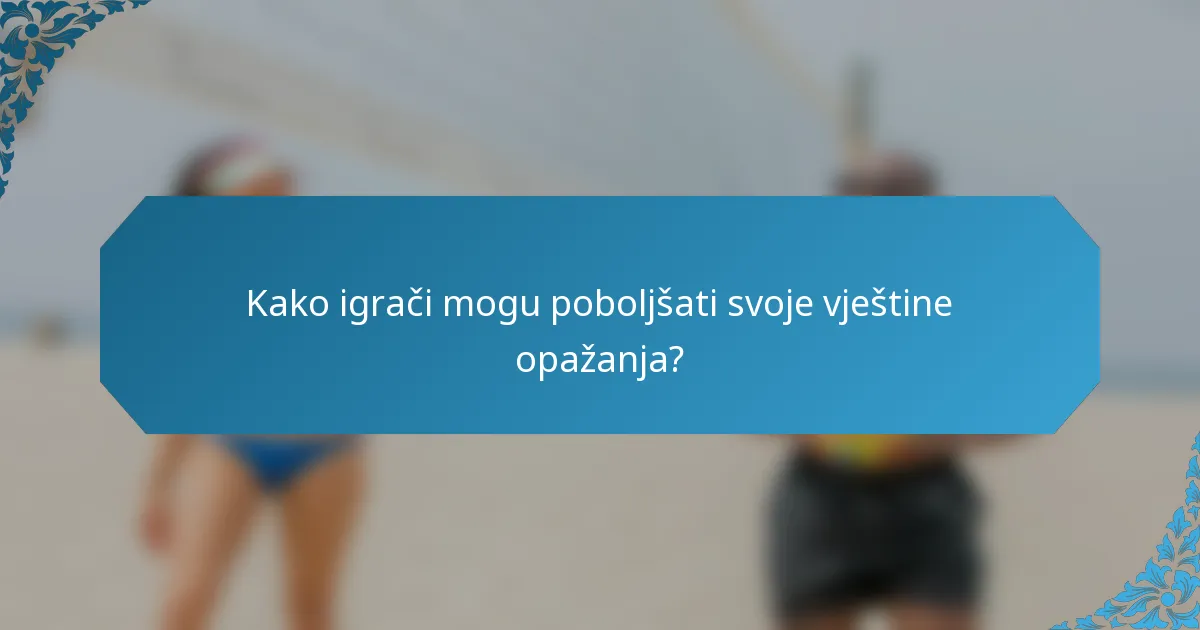 Kako igrači mogu poboljšati svoje vještine opažanja?