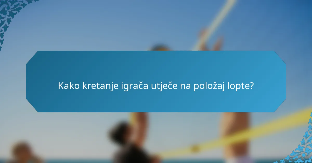 Kako kretanje igrača utječe na položaj lopte?