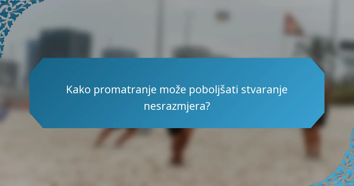 Kako promatranje može poboljšati stvaranje nesrazmjera?