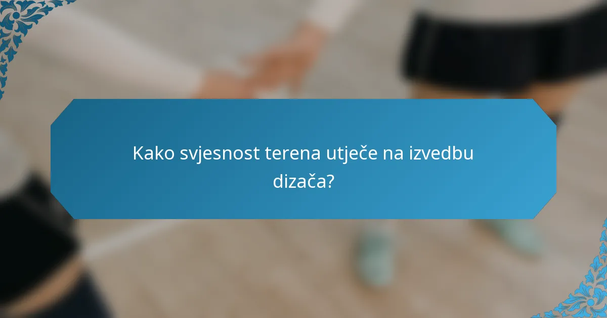 Kako svjesnost terena utječe na izvedbu dizača?