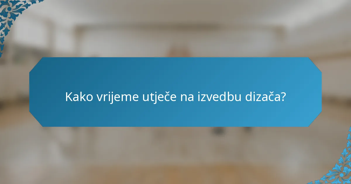 Kako vrijeme utječe na izvedbu dizača?