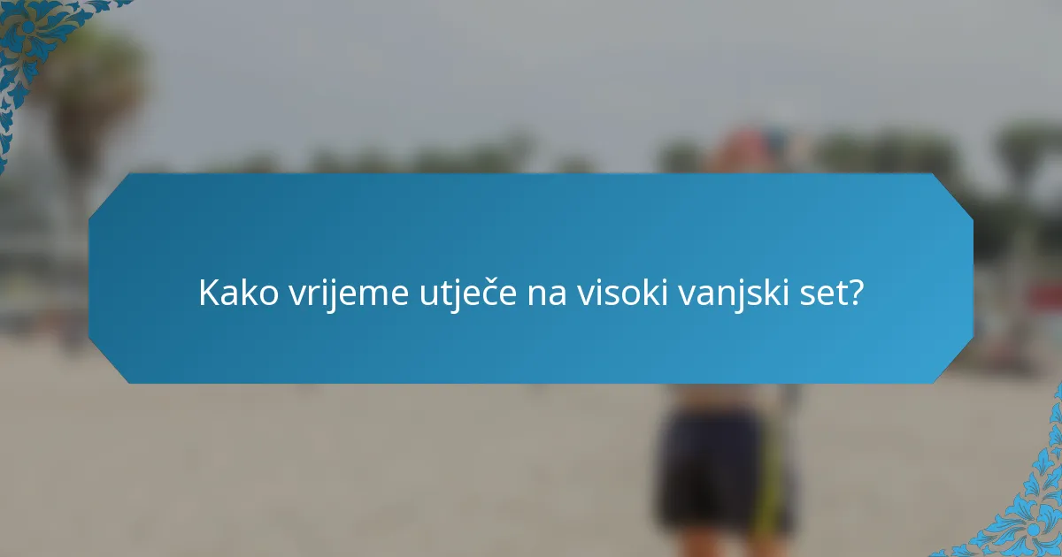 Kako vrijeme utječe na visoki vanjski set?