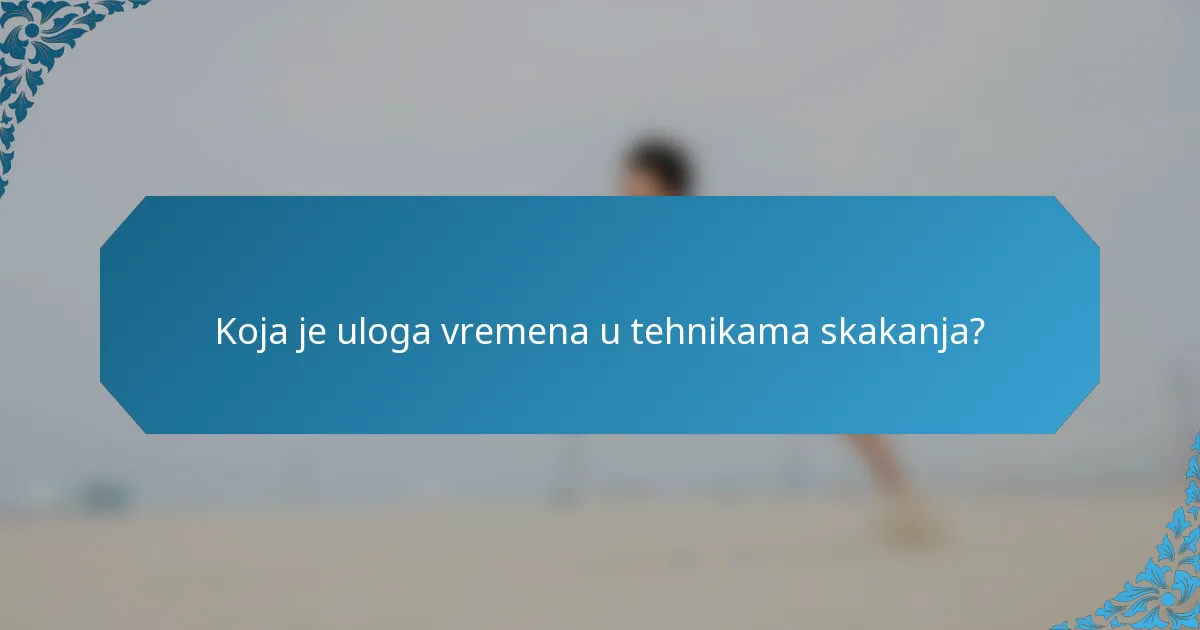 Koja je uloga vremena u tehnikama skakanja?