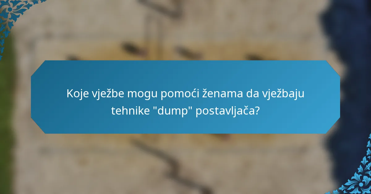 Koje vježbe mogu pomoći ženama da vježbaju tehnike 